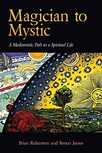 Magician to Mystic: A Mediumistic Path to a Spiritual Life - Robertson, Brian