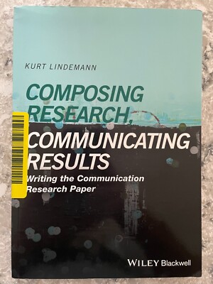 Composing Research, Communicating Results : Writing the Communication...