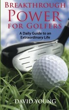 BREAKTHROUGH POWER FOR GOLFERS: A DAILY GUIDE TO AN By David Young **BRA...