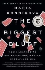 The Biggest Bluff : How I Learned to Pay Attention, Master Myself