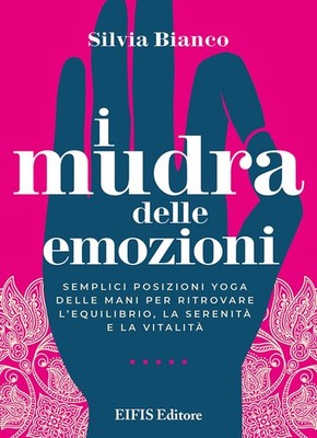 Die Mudras der Emotionen. Einfache Yoga Handpositionen, um das Equil zu finden