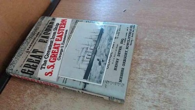 S. S. ''Great Eastern'': The Greatest Iron Ship - Emmerson, George S.