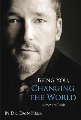 Being You, Changing the World : (Is Now the Time?) by Dain Heer (2013, Trade...