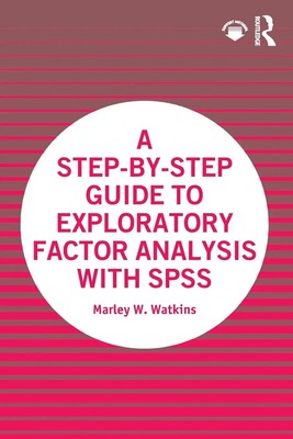 A Step-by-Step Guide to Exploratory Factor Analysis with SPSS | Watkins | Buch