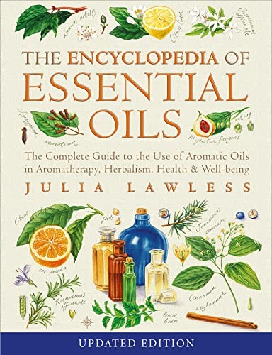 Encyclopedia of Essential Oils: The complete guide to the use of