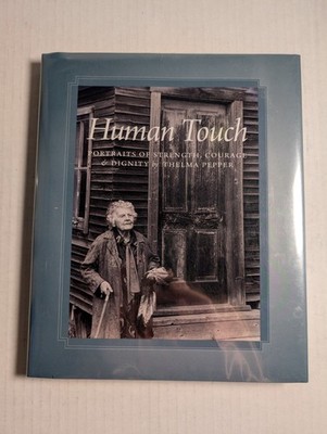 Human Touch: Portraits of Strength and Dignity by Thelma Pepper