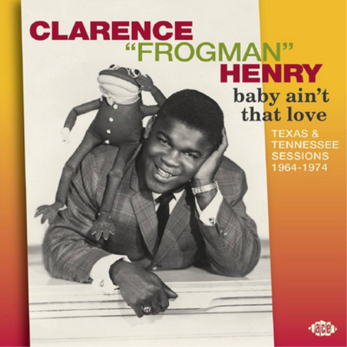 Clarence 'Frogman' H Baby Ain't That Love: Texas & Tennessee Sessions 1964- (CD)