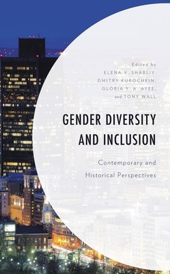 Gender Diversity and Inclusion: Contemporary and Historical Perspectives by Mahd