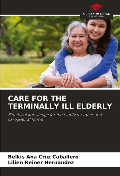 Belkis Ana Cruz Caballero (U. A.) | Care FOR THE Terminally ILL Elderly | Buch-image