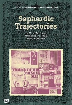 Sephardic Trajectories - Archives, Objects, and the Ottoman Jewish Past in...