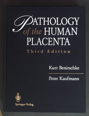 Pathology of the human placenta. Benirschke, Kurt and Peter Kaufmann: