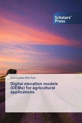 Digital elevation models (DEMs) for agricultural applications Samsuzana Abd Aziz