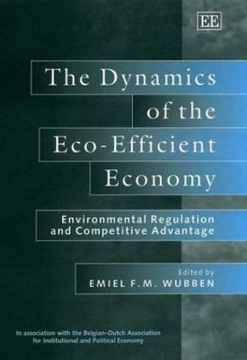 Dynamics of the Eco-Efficient Economy : Environmental Regulation and Competitive