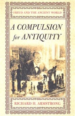 A Compulsion for Antiquity: Freud and the Ancient World (Paperback or Softback)