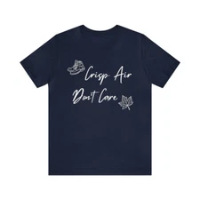 Crisp Air Don't Care Fall Unisex Cotton Short Sleeve T-Shirt Hiking Camping Tee
