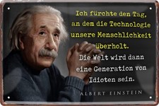 Blechschild Albert Einstein Spruch &ldquo;Ich f&uuml;rchte den Tag Technologie Idioten&rdquo; 20x