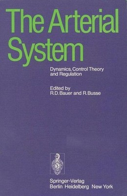 The Arterial System : Dynamics, Control Theory and Regulation. [Internat. Sympos