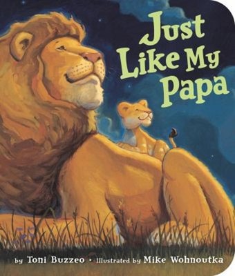 Just Like My Papa Board Books Toni Buzzeo