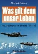Was gilt denn unser Leben: Als Jagdflieger im Einsa... | Buch | Zustand sehr gut