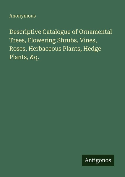 Anonymous | Descriptive Catalogue Of Ornamental Trees, Flowering Shrubs,...-image