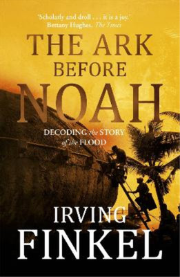 Irving Finkel The Ark Before Noah: Decoding the Story of the Flood (Taschenbuch)