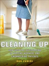Cleaning Up: How Hospital Outsourcing Is Hurting Workers and Endangering Patient