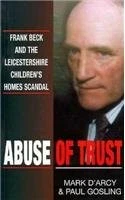 Abuse of Trust: Frank Beck and the Leicestershire Children's Hom