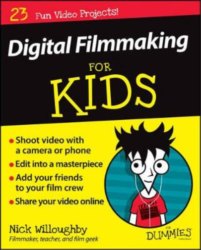 Nick Willoughby Digital Filmmaking For Kids For Dummies (Tascabile)