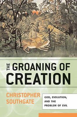 The Groaning of Creation: God, Evolution, and the Problem of Evil, Southgate, Ch