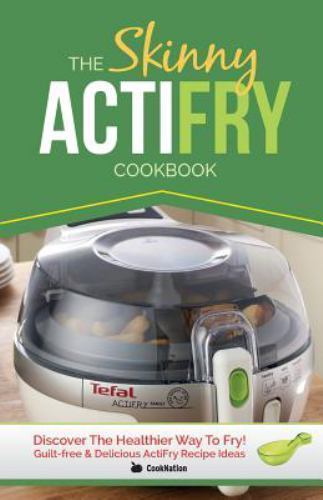 Actifry Skinny Cookbook – Healthy Low-Fat Recipes by Cooknation 2014 Paperback