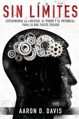Sin Lmites: Experimenta la libertad, el poder y el potencial para lo que fuiste