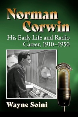 Soini - Norman Corwin  His Early Life and Radio Career 1910-1950 - Ne - X555z