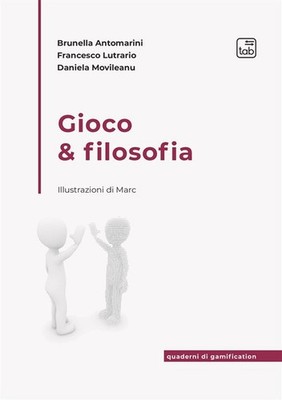 SPIEL & PHILOSOPHIE - Antomarini Brunella Lutrario Francesco Movileanu Daniela