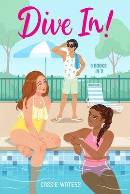 Dive In! 3 Books in 1!: Dive In!; Heat Wave; Cool Down by Cassie Waters Paperbac