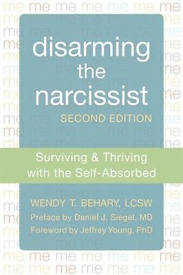 Disarming the Narcissist: Surviving & Thriving with the Self-Absorbed
