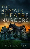 THE Norfolk Theatre Murders An Absolutely Gripping Crime Thriller Judi Daykin