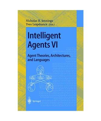 Intelligent Agents VI. Agent Theories, Architectures, and Languages: 6th Interna