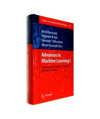 Advances in Machine Learning I: Dedicated to the Memory of Professor Ryszard S. 