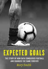 Expected Goals: the Story of How Data Conquered Football and Changed the Game Fo
