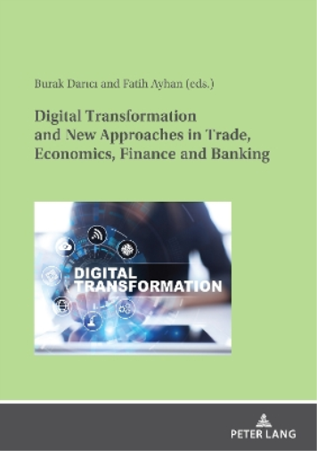 Fatih AYHAN Digital Transformation and New Approaches in Trade, Econ (Tascabile)