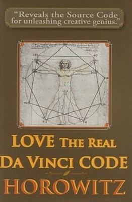 LOVE the Real Da Vinci CODE: Maximizing Your Creative Genius, Health, and - GOOD