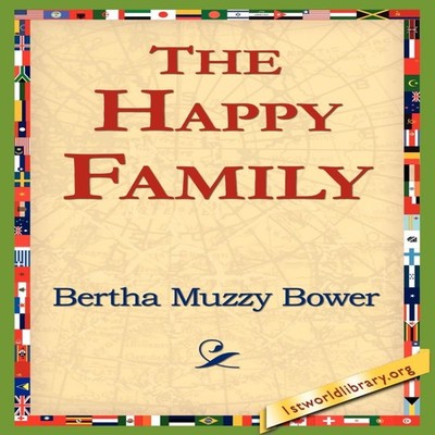 The Happy Family Bertha Muzzy Bower Paperback 1st World Library -