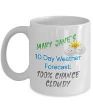 Funny Mug 11oz, Coffee Mug, Tea Mug, Mary Jane's 10 Day Weather Forecast 100%...