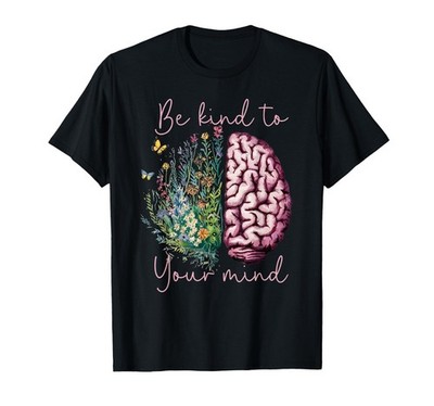 Be Kind to Your Mind Mental Health Matters Awareness Anxiety T-Shirt