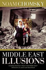 MIDDLE EAST ILLUSIONS: INCLUDING PEACE IN THE MIDDLE EAST By Noam Chomsky *Mint*
