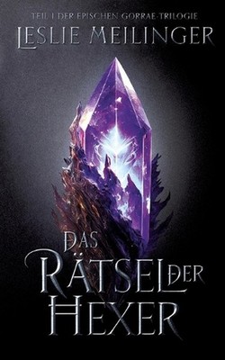 Das Rtsel der Hexer: Teil eins der Gorrae-Trilogie by Leslie Meilinger Paperback