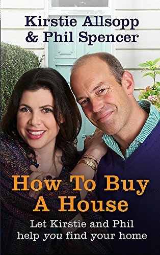 How to Buy a House By Kirstie Allsopp, Phil Spencer