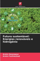 Futuro SustentáVel: Energias RenováVeis E HidrogéNio Armin Hasanpour (U. A.)