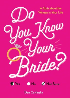 Do You Know Your Bride?: A Quiz About the Woman in Your Life (Wedding, Engag...