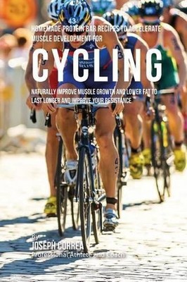 Homemade Protein Bar Recipes to Accelerate Muscle Development for Cycling: Natur